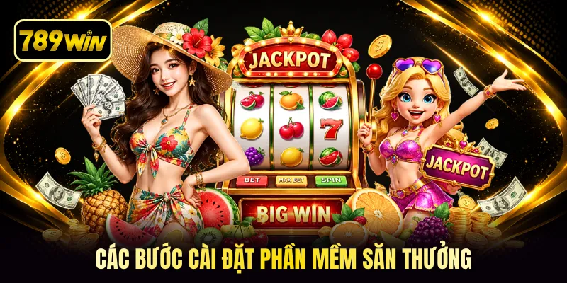 Các bước cài đặt phần mềm săn thưởng