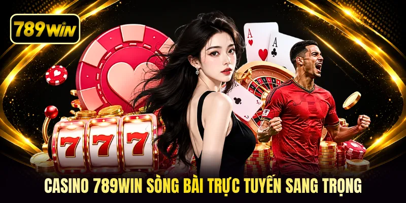 Casino 789win sòng bài trực tuyến sang trọng 