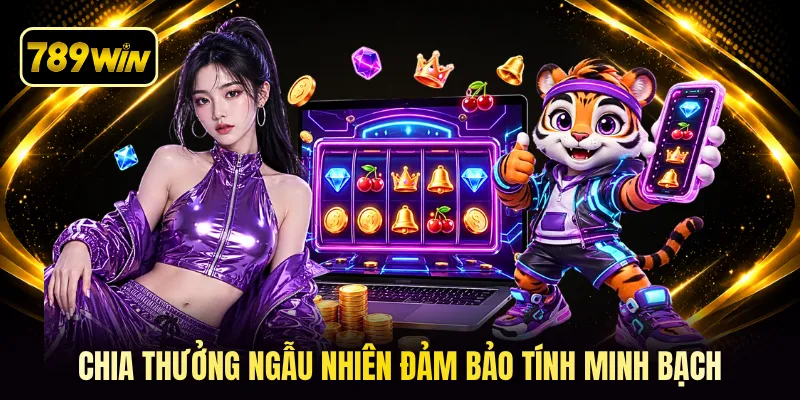 Chia thưởng ngẫu nhiên đảm bảo tính minh bạch