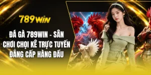 Đá gà 789win