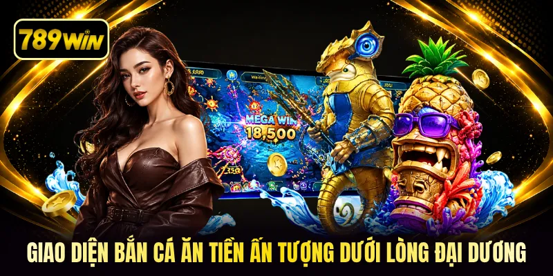 Giao diện bắn cá ăn tiền ấn tượng dưới lòng đại dương