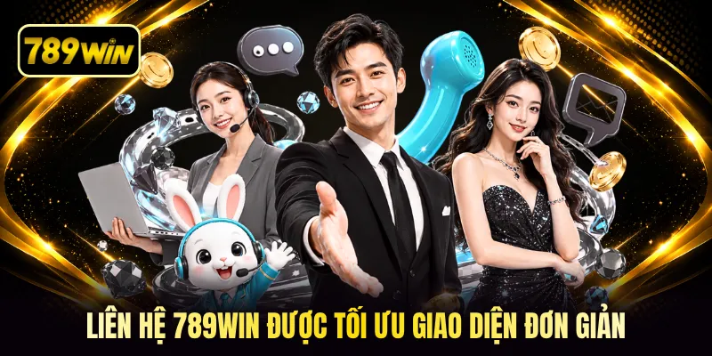 Liên hệ 789win được tối ưu giao diện đơn giản