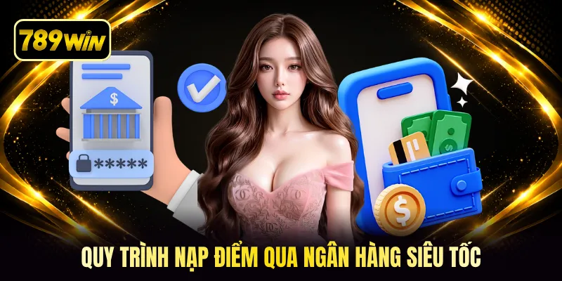 Quy trình nạp điểm qua ngân hàng siêu tốc