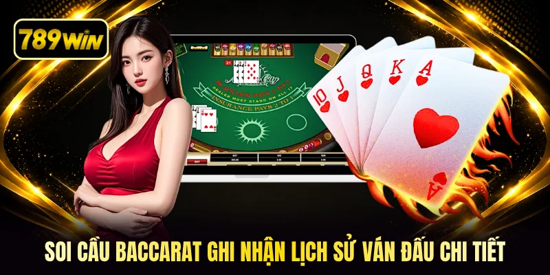 Soi cầu baccarat ghi nhận lịch sử ván đấu chi tiết