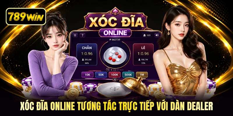 Xóc đĩa online tương tác trực tiếp với dàn Dealer